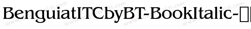 BenguiatITCbyBT-BookItalic字体转换
