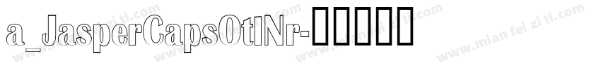 a_JasperCapsOtlNr字体转换