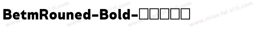 BetmRouned-Bold字体转换
