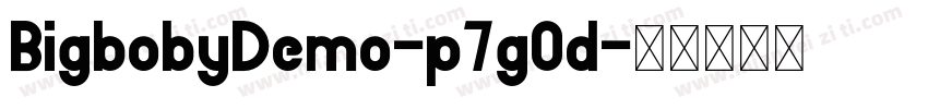 BigbobyDemo-p7gOd字体转换