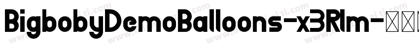 BigbobyDemoBalloons-x3Rlm字体转换