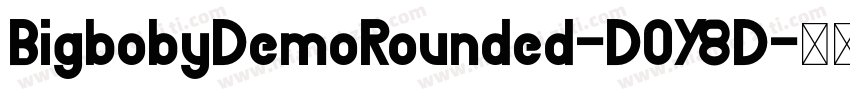 BigbobyDemoRounded-DOY8D字体转换