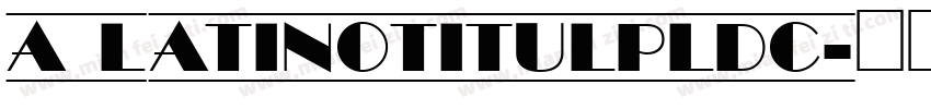 a_LatinoTitulPlDc字体转换