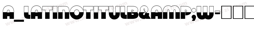 a_LatinoTitulB&W字体转换