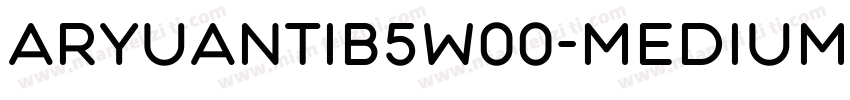 ARYuantiB5W00-Medium字体转换