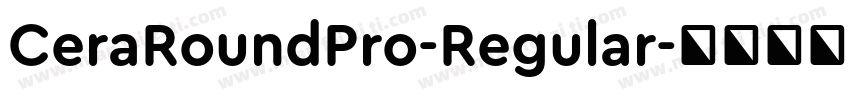 CeraRoundPro-Regular字体转换