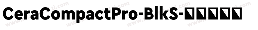 CeraCompactPro-BlkS字体转换