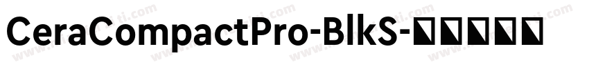 CeraCompactPro-BlkS字体转换