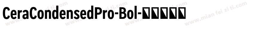CeraCondensedPro-Bol字体转换