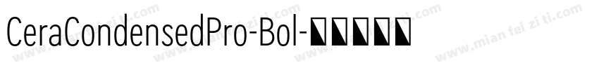 CeraCondensedPro-Bol字体转换