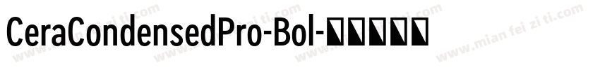 CeraCondensedPro-Bol字体转换