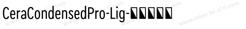 CeraCondensedPro-Lig字体转换