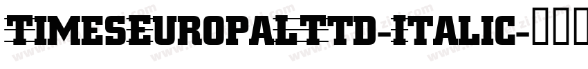 TimesEuropaLTtd-Italic字体转换