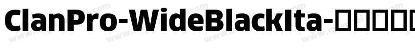 ClanPro-WideBlackIta字体转换