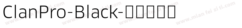 ClanPro-Black字体转换