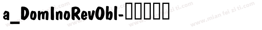 a_DomInoRevObl字体转换