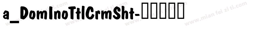 a_DomInoTtlCrmSht字体转换