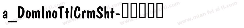 a_DomInoTtlCrmSht字体转换