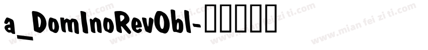 a_DomInoRevObl字体转换