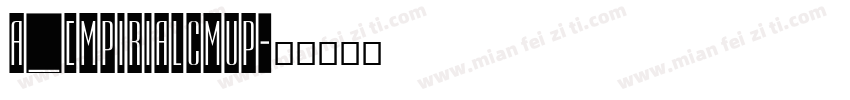a_EmpirialCmUp字体转换
