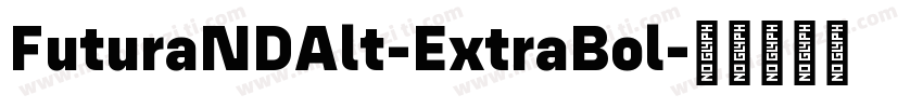 FuturaNDAlt-ExtraBol字体转换