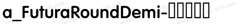 a_FuturaRoundDemi字体转换