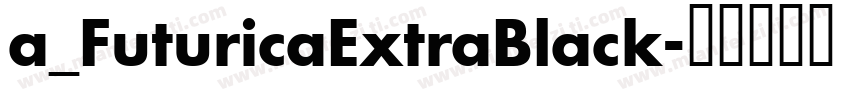 a_FuturicaExtraBlack字体转换