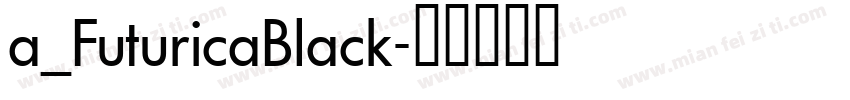 a_FuturicaBlack字体转换