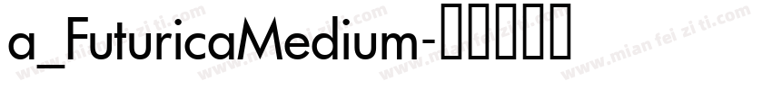 a_FuturicaMedium字体转换