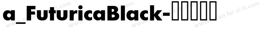 a_FuturicaBlack字体转换