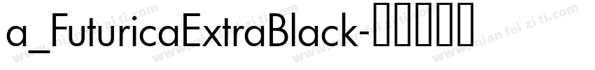 a_FuturicaExtraBlack字体转换