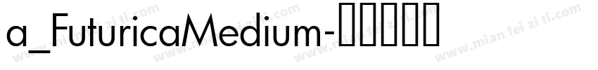 a_FuturicaMedium字体转换