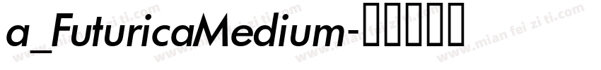 a_FuturicaMedium字体转换