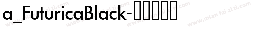 a_FuturicaBlack字体转换