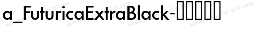 a_FuturicaExtraBlack字体转换