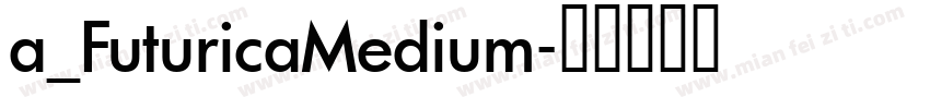 a_FuturicaMedium字体转换