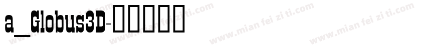a_Globus3D字体转换