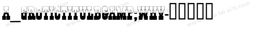 a_GroticTitulB&WHv字体转换