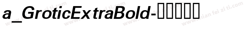 a_GroticExtraBold字体转换