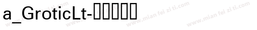 a_GroticLt字体转换