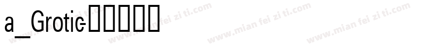 a_Grotic字体转换