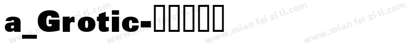 a_Grotic字体转换
