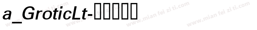a_GroticLt字体转换