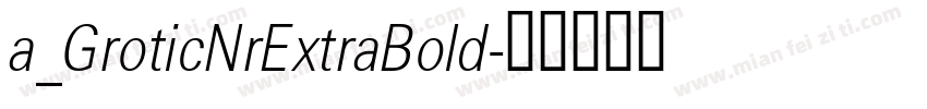 a_GroticNrExtraBold字体转换