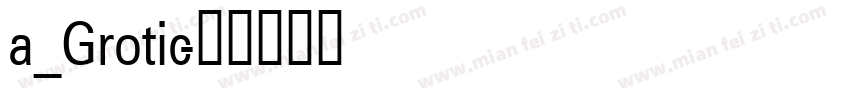 a_Grotic字体转换