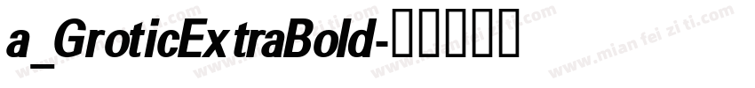 a_GroticExtraBold字体转换