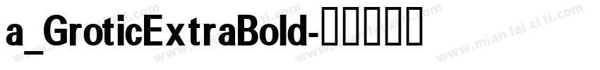 a_GroticExtraBold字体转换