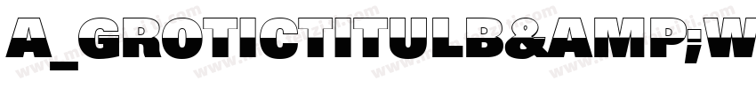 a_GroticTitulB&WHv字体转换