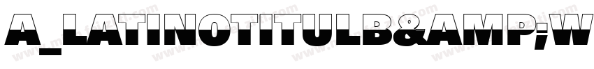 a_LatinoTitulB&W字体转换