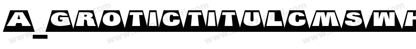 a_GroticTitulCmSwHv字体转换